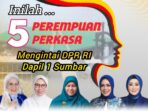 Hati-hati.. 5 Perempuan Ini Bisa Keokan Caleg Laki-laki DPR RI Dapil Sumbar I