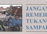 Jangan Remehkan Tukang Sampah